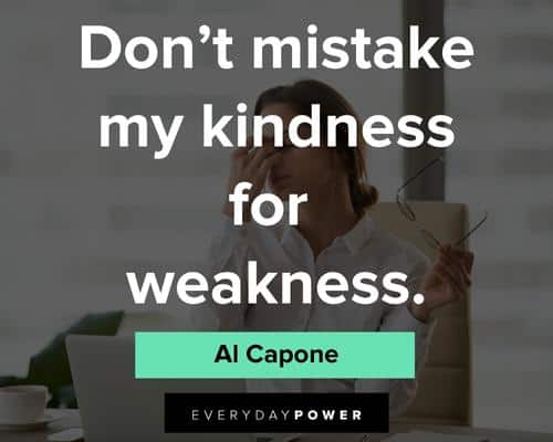 sassy quotes about don't mistake my kindness for weakness