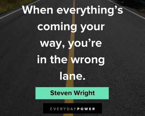 sassy quotes about when everything's coming your way, you're in the wrong lane
