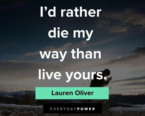 sassy quotes on I'd rather die my way than live yours