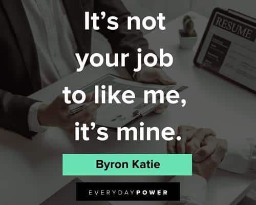 sassy quotes about your job to like me, it's mine