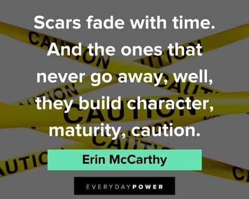 scars quotes about build character, maturity, caution