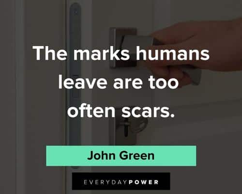 scars quotes about the marks humans leave are too often scars