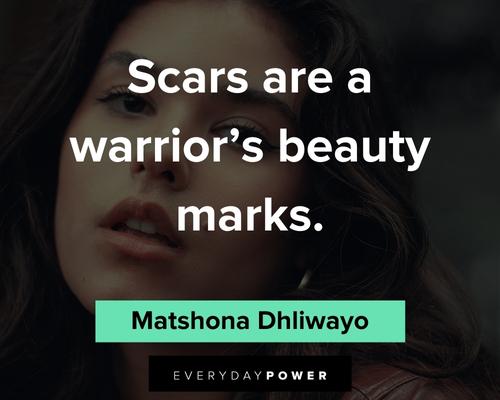scars quotes about scars are a warrior's beauty marks