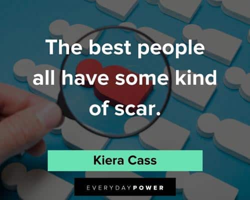 scars quotes about the best people all have some kind of scar