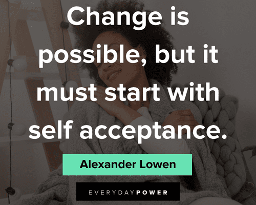 self acceptance quotes on change is possible