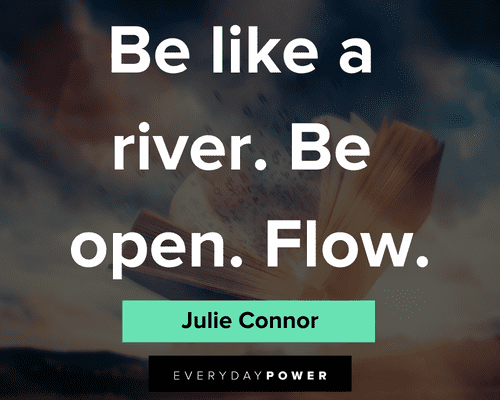 self acceptance quotes about be like a river. be open. flow