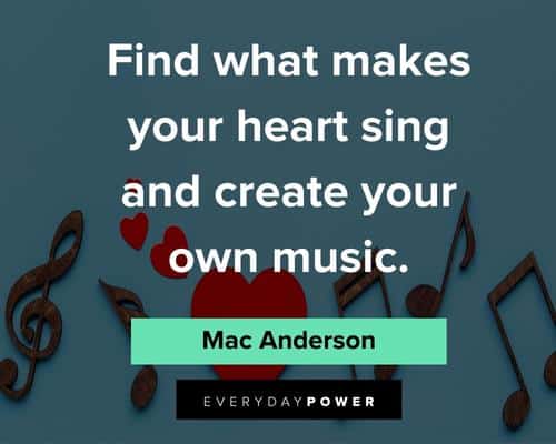 self care quotes about find what makes your heart sing and create your own music