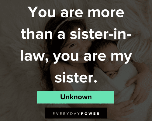 sister-in-law quotes about you are more than a sister in law, you are my sister