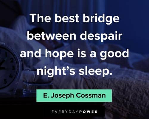 sleep quotes about the best bridge between despair and hope is a good night's sleep