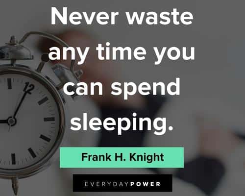 sleep quotes about never waste any time you can spend sleeping