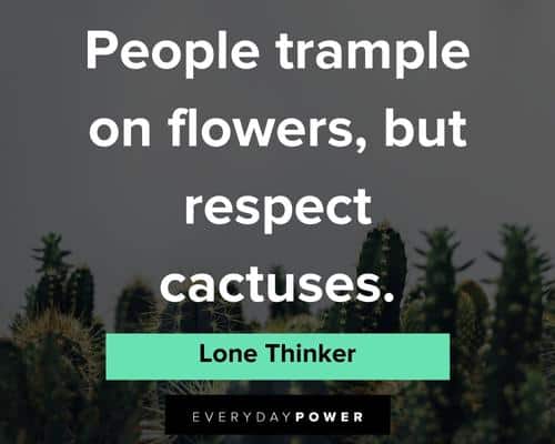 cactus quotes about people trample on flowers
