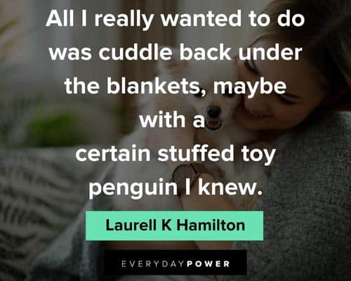cuddle quotes to do was cuddle back under the blankets