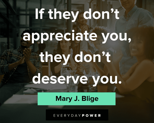 unappreciated quotes about if they don't appreciate you, they don't deserve you