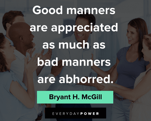 unappreciated quotes about good manners