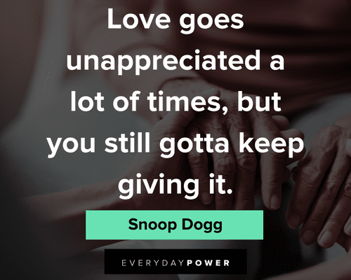 unappreciated quotes about love goes unappreciated a lot of times