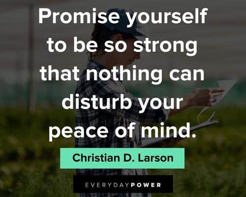 world peace quotes to promise yourself to be so strong that nothing can disturb your peace of mind