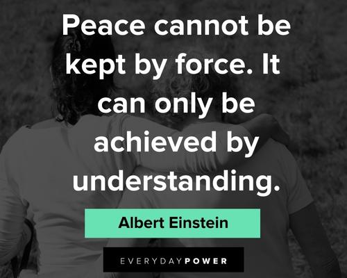 world peace quotes about peace cannot be kept by force