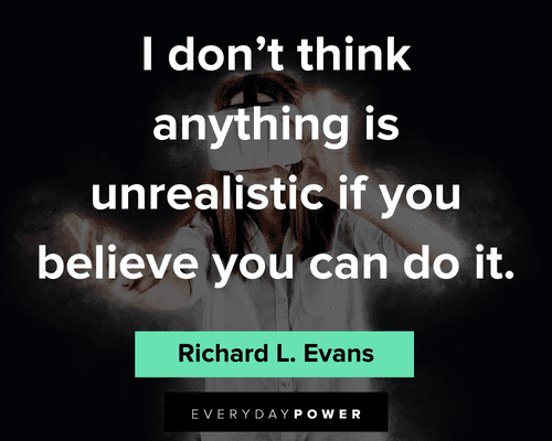 you can do it quotes about I don't think anything is unrealistic