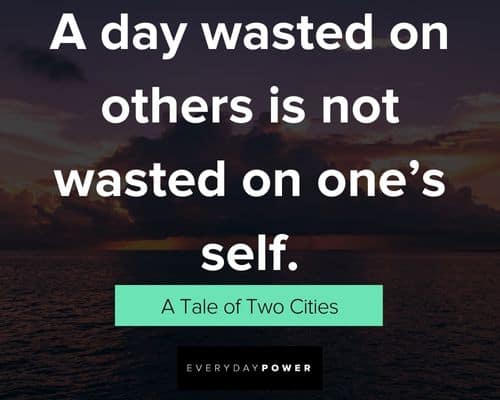 a tale of two cities quotes about a day wasted on others is not wasted on one's self