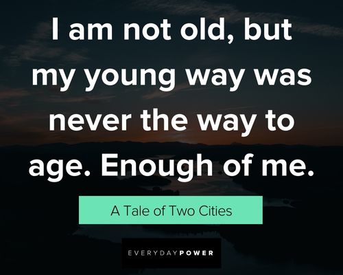 a tale of two cities quotes about the way to age