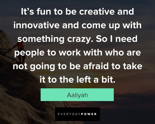 aaliyah quotes about creative and innovative