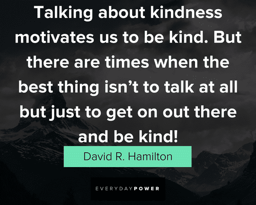 actions speak louder than words quotes on talking about kindness