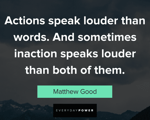 cool actions speak louder than words quotes