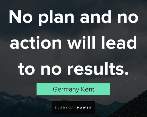 actions speak louder than words quotes about no plan