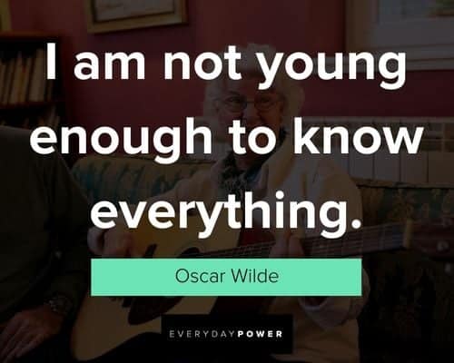 age quotes about I'm not young enough to know everything