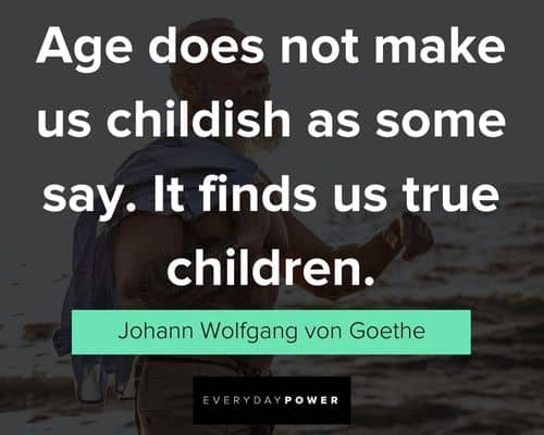 age quotes about finds us true children
