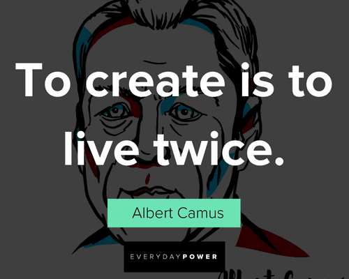 Albert Camus quotes to create is to live twice