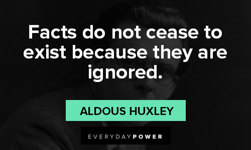 aldous huxley quotes on facts do not cease to exist because they are ignored