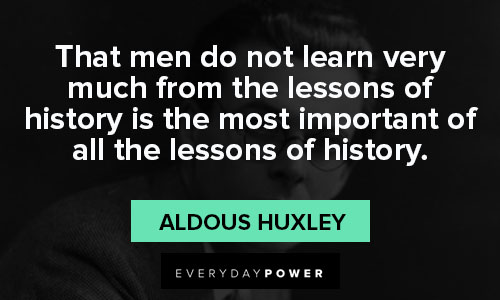 aldous huxley quotes about history