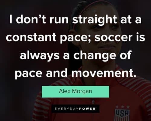 Alex Morgan quotes about soccer and being a teammate