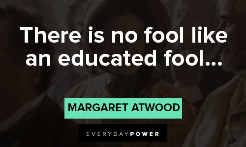 Alias Grace quotes about there is no fool like an educated fool