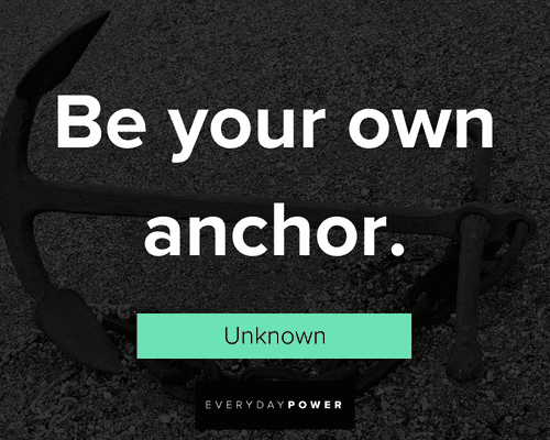 anchor quotes about be your own anchor