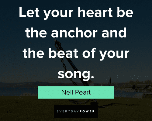 anchor quotes about let your heart be the anchor and the beat of your song