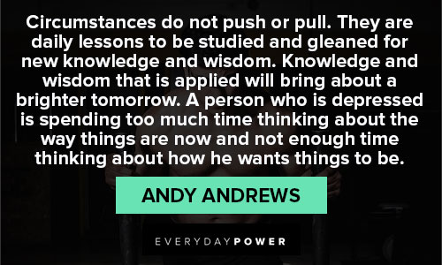 More Andy Andrews quotes to challenge your thoughts
