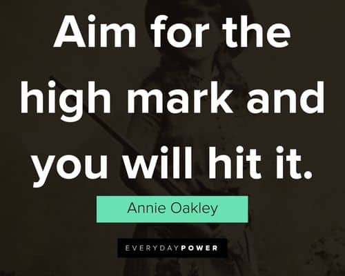 The Most Famous Annie Oakley Quotes to Motivate You Towards Success