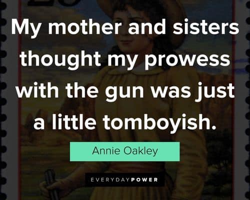 Wise Annie Oakley quotes