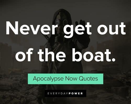 Apocalypse Now quotes about never get out of the boat
