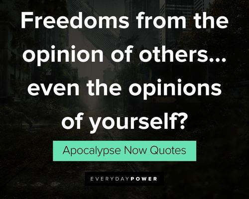 Apocalypse Now quotes about the opinions of yourself