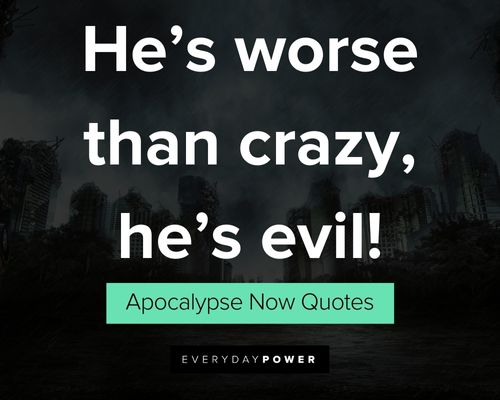 Apocalypse Now quotes about crazyness