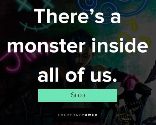 Arcane quotes about there’s a monster inside all of us