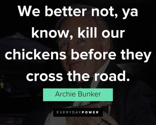 Wise and inspirational Archie Bunker quotes