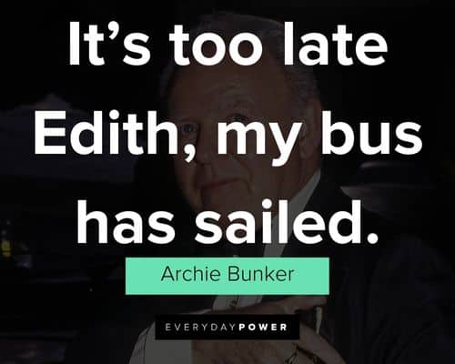 Archie Bunker quotes to motivate you