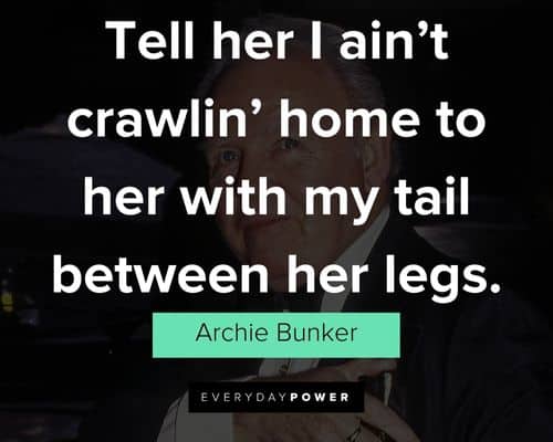Relatable Archie Bunker quotes