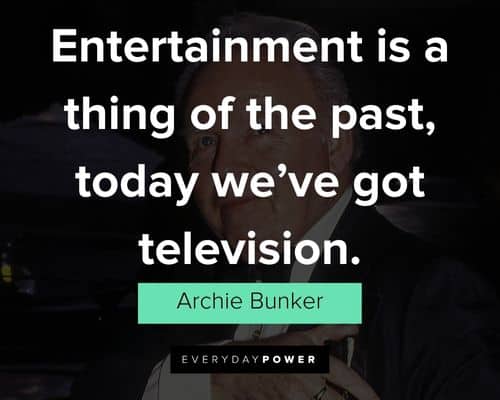 Appreciation Archie Bunker quotes