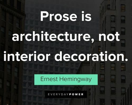 Architecture quotes about prose is architecture, not interior decoration
