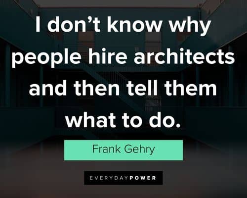 Architecture quotes from Frank Gehry